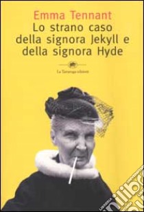 Lo strano caso della signora Jekyll e della signora Hyde libro di Tennant Emma