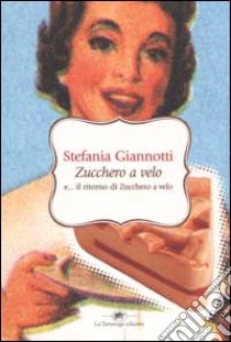 Zucchero a velo e... il ritorno di Zucchero a velo libro di Giannotti Stefania