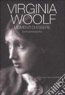 Momenti di essere. Scritti autobiografici libro di Woolf Virginia