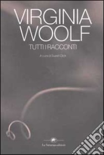 Tutti i racconti libro di Woolf Virginia