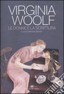 Le donne e la scrittura libro di Woolf Virginia