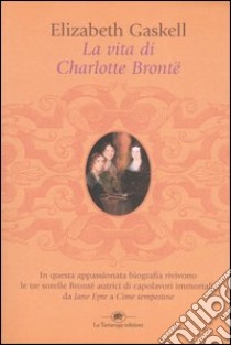 La vita di Charlotte Brontë libro di Gaskell Elizabeth