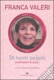 Di tanti palpiti. Divertimenti musicali libro di Valeri Franca