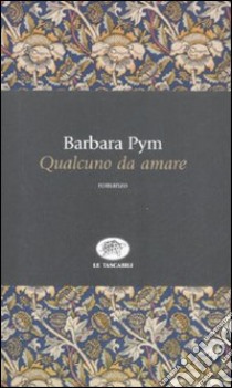 Qualcuno da amare libro di Pym Barbara