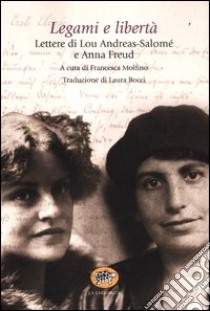 Legami e libertà libro di Andreas-Salomé Lou - Freud Anna