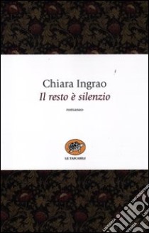 Il resto è silenzio libro di Ingrao Chiara