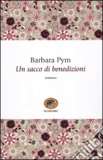 Un sacco di benedizioni libro di Pym Barbara