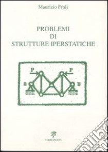 Problemi di strutture iperstatiche libro di Froli Maurizio