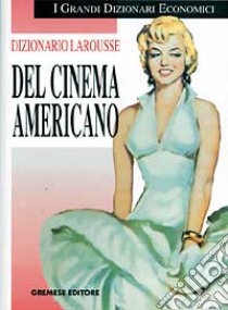 Dizionario Larousse del cinema americano libro di Langa E. (cur.)