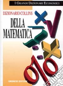 Dizionario Collins della matematica libro di Borowski E. J.; Borwein J. M.; Stracca A. (cur.)