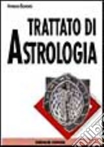 Trattato di astrologia. Guida pratica alla stesura e interpretazione del tema natale libro di Bonomi Antonia