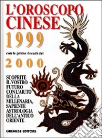 L'Oroscopo cinese 1999-2000 libro di Somerville Neil