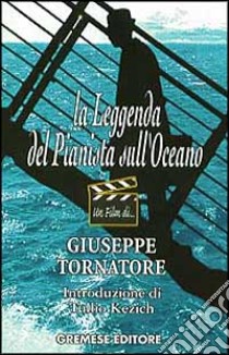 La leggenda del pianista sull'oceano libro di Tornatore Giuseppe