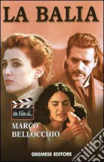 La balia libro di Bellocchio Marco; Ceselli Daniela