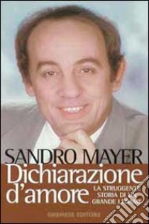 Dichiarazioni d'amore libro di Mayer Sandro