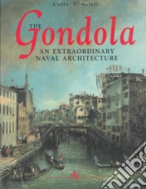 The gondola. An extraordinary naval architecture. Ediz. illustrata libro di Donatelli Carlo