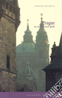 Prague. An architectural guide. Ediz. illustrata libro di Sedláková Radomíra