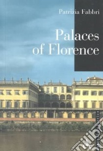 Palaces of Florence. Ediz. illustrata libro di Fabbri Patrizia