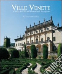 Ville venete. Civiltà di villa nel dominio di Terraferma. Ediz. illustrata libro di Monicelli Francesco; Gerolimetto Cesare