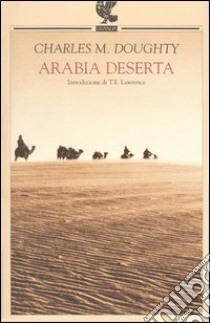 Arabia deserta libro di Doughty Charles M.; MacRitchie H. L. (cur.)