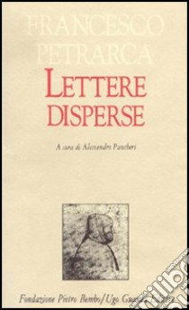 Lettere disperse libro di Petrarca Francesco; Pancheri A. (cur.)