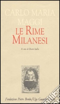 Le rime milanesi libro di Maggi Carlo Maria; Isella D. (cur.)