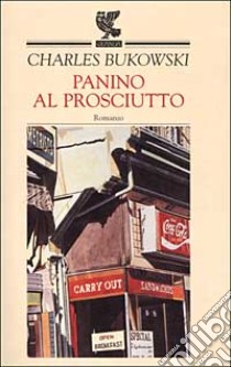 Panino al prosciutto libro di Bukowski Charles