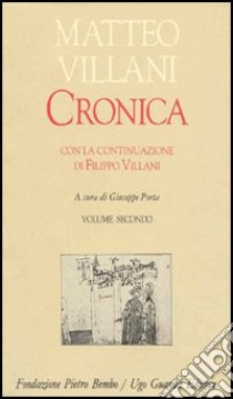 Cronica. Con la continuazione di Filippo Villani. Vol. 2 libro di Villani Matteo; Porta G. (cur.)