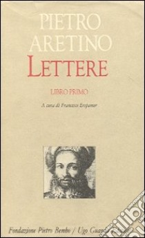 Lettere. Libro 1º libro di Aretino Pietro; Erspamer F. (cur.)