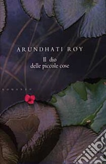 Il dio delle piccole cose libro di Roy Arundhati