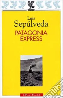 Patagonia express libro di Sepúlveda Luis