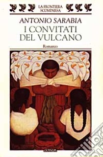 I convitati del vulcano libro di Sarabia Antonio