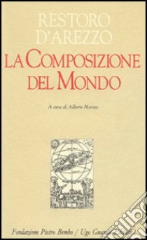 La composizione del mondo libro di Restoro d'Arezzo; Morino A. (cur.)