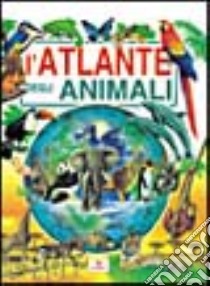 L'atlante degli animali libro di Maggi S. (cur.)