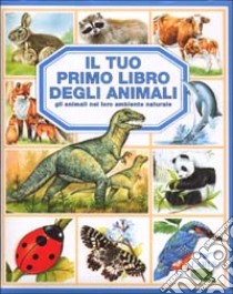 Il tuo primo libro degli animali. Ediz. illustrata libro di Beaumont Emilie