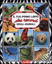 Il tuo primo libro dei record degli animali libro