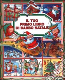 Il tuo primo libro di Babbo Natale libro di Bélineau Nathalie; Beaumont Emilie; Scotti C. (cur.)