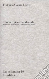 Teoria e gioco del Duende libro di García Lorca Federico