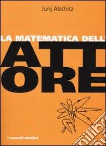 La matematica dell'attore libro di Alschitz Jurij