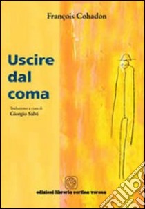 Uscire dal coma libro di Cohadon François