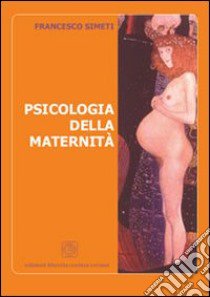 Psicologia della maternità libro di Simeti Francesco