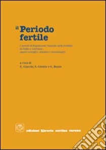 Il periodo fertile: i metodi di regolazione naturale della fertilità a confronto. Aspetti scientifici, didattici e metodologici libro di Giacchi Elena; Girotto Sandro; Bozzo Gabriella