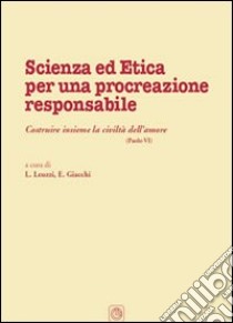 Scienza ed etica per una procreazione responsabile libro di Leuzzi Lorenzo; Giacchi Elena