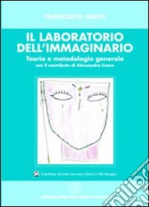 Il laboratorio dell'immaginario. Teoria e metodologia generale. Con CD-ROM libro di Simeti Francesco