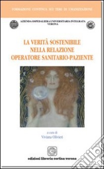 Il valore della corporeità. Un modo per essere nella cura e nella vita libro di Olivieri Viviana