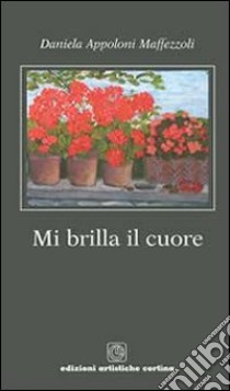 Mi brilla il cuore libro di Appoloni Maffezzoli Daniela