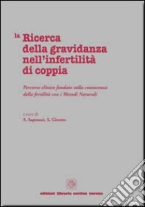 La ricerca della gravidanza nell'infertilità di coppia libro di Saporosi Aurora; Girotto Sandro