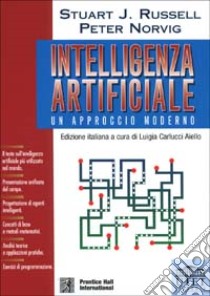 Intelligenza artificiale. Un approccio moderno libro di Russell Stuart J.; Norvig Peter; Carlucci Aiello L. (cur.)