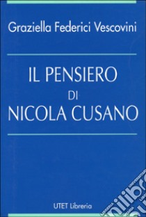 Il pensiero di Nicola Cusano libro di Federici Vescovini Graziella