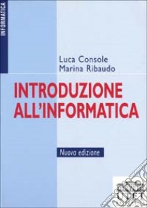 Introduzione all'informatica libro di Console Luca - Ribaudo Marina